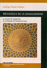 Metafísica de la singularidad. La noción de «singularitas» en la filosofía de Nicolás de Cusa