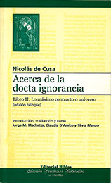 Nicolás de Cusa – Acerca de la docta ignorancia. Libro II: Lo máximo contracto o universo (edición bilingüe)