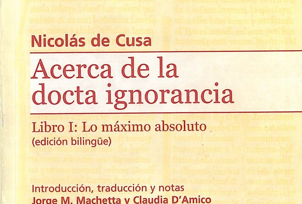 Nicolás de Cusa – Acerca de la docta ignorancia. Libro I: Lo máximo absoluto (edición bilingüe)